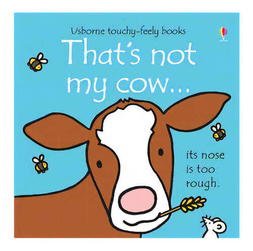 That's Not My Cow - Usborne Touchy & Feely Books, De Watt, Fiona & Wells, Rachel. Editorial Usborne Publishing En Inglés, 2015