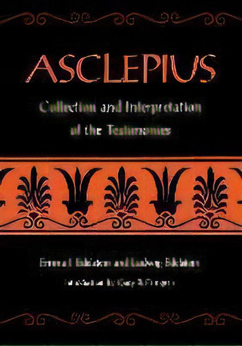 Asclepius : Collection And Interpretation Of The Testimonies, De Emma J. Edelstein. Editorial Johns Hopkins University Press, Tapa Blanda En Inglés