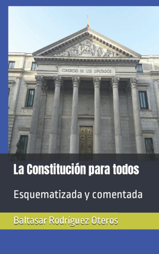 Libro: La Constitución Para Todos: Esquematizada Y Comentada
