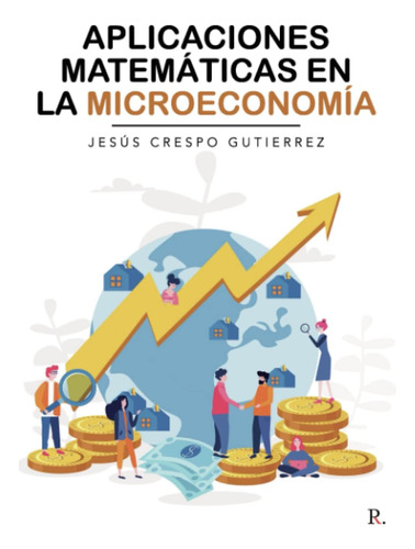 Libro: Aplicaciones Matemáticas En La Microeconomía (spanish