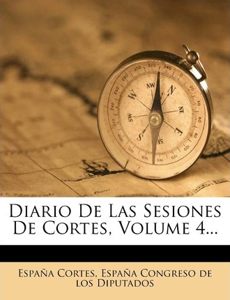 Libro Diario De Las Sesiones De Cortes, Volume 4... - Esp...