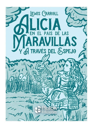Alicia En El País De Las Maravillas Y A Través Del Espejo