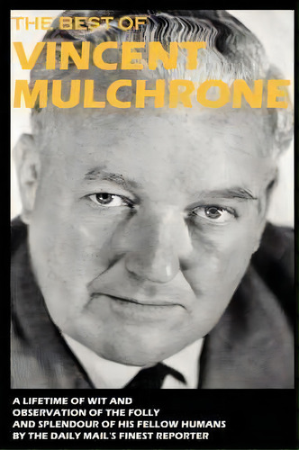 The Best Of Vincent Mulchrone, De Vincent Mulchrone. Editorial Revel Barker, Tapa Blanda En Inglés