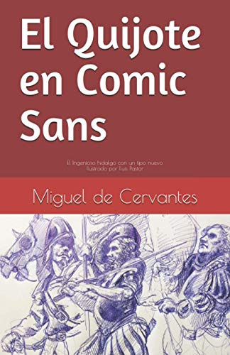 El Quijote En Comic Sans: El Ingenioso Hidalgo Con Un Tipo N