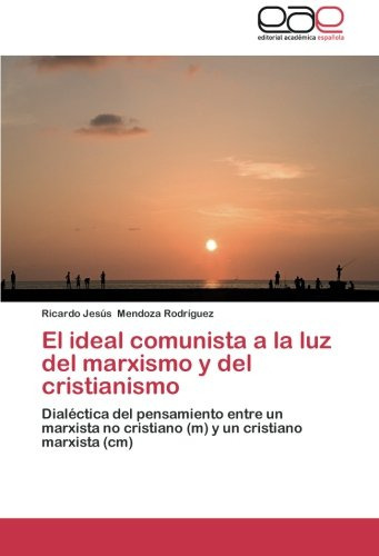 El Ideal Comunista A La Luz Del Marxismo Y Del Cristianismo: