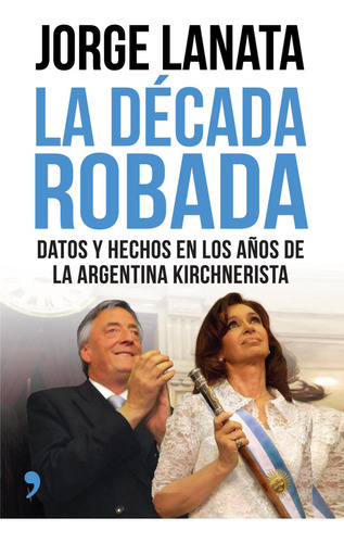 Decada Robada,la - Jorge Lanata