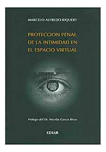 Libro - Proteccion Penal De La Intimidad En El Especio Virt