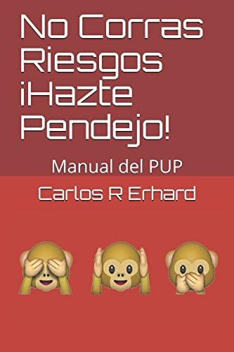 Libro: No Corras Riesgos Hazte Pendejo: Manual Del Pup