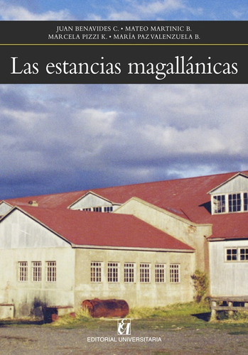 Las Estancias Magallanicas / Marcela Pizzi, Juan Benavides