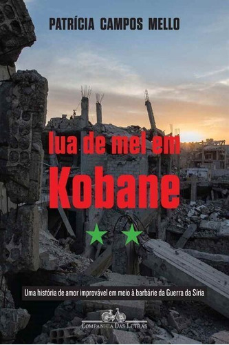 Lua De Mel Em Kobane, De Mello, Patrícia Campos. Editora Cia Das Letras Em Português