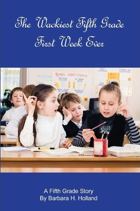 Libro The Wackiest Fifth Grade First Week Ever - Barbara ...
