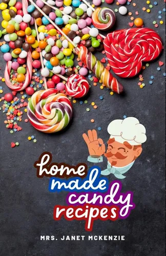 Home Made Candy Recipes, De Janet Mckenzie