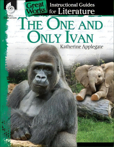 The One And Only Ivan: An Instructional Guide For Literature, De Jennifer Prior. Editorial Shell Educational Publishing, Tapa Blanda En Inglés