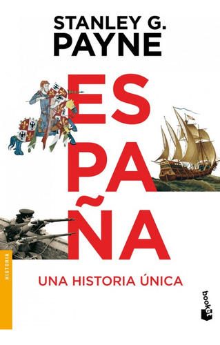  España.una Historia Unica  -  Payne, Stanley G. 