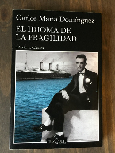 Libro El Idioma De Fragilidad - Carlos María Domínguez 