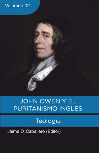 Libro: John Owen Y El Puritanismo Ingles - Vol. 2: Teologia 