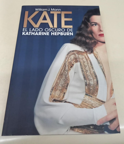 Kate * El Lado Oscuro De Katharine Hepburn * Mann W. * Cine