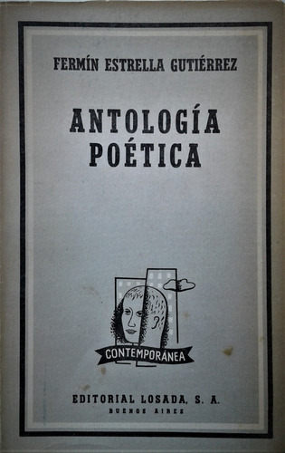 Antologia Poetica - Fermin Estrella Gutierrez - Losada  1963