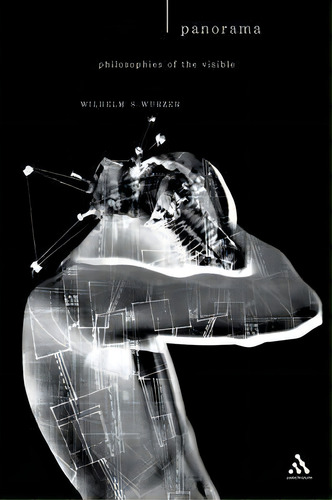 Panorama : Philosophies Of The Visible, De Wilhelm S. Wurzer. Editorial Bloomsbury Publishing Plc, Tapa Blanda En Inglés
