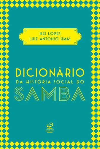 Dicionário Da História Social Do Samba, De Lopes, Nei / Simas, Luiz Antonio. Editora Civilização Brasileira, Capa Mole, Edição 2ª Edição - 2015 Em Português