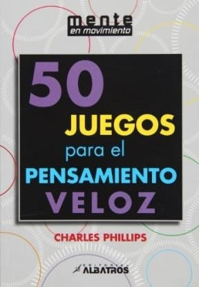 Libro 50 Juegos Para El Pensamiento Veloz De Charles Phillip