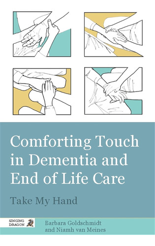 Libro: Comforting Touch In Dementia And End Of Life Care: My