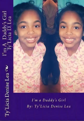 I'm A Daddy's Girl, De Ty'licia D Lea. Editorial Createspace Independent Publishing Platform, Tapa Blanda En Inglés