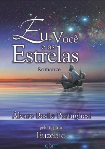 Eu, Você E As Estrelas, De Alvaro Basile Portughesi. Série Não Aplicável, Vol. 1. Editora Clube De Autores, Capa Mole, Edição 1 Em Português, 2021