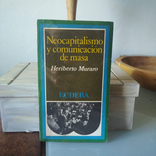 Neocapitalismo Y Comunicacion De Masa-heriberto Muraro