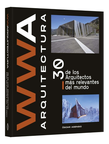 Wwa Arquitectura , 30 De Los Arquitectos Más Relevantes Del 