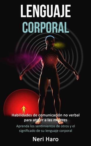 Libro: Lenguaje Corporal: Habilidades De Comunicación No A Y