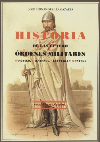 Historia De Las Cuatro Órdenes Militares: Santiago, Calatrav