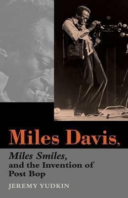 Miles Davis, Miles Smiles, And The Invention Of Post Bop ...