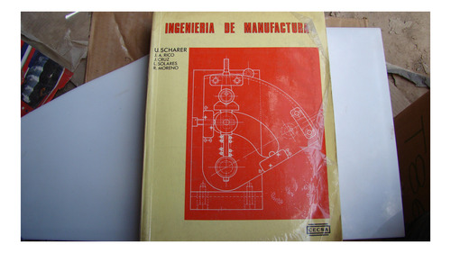 Ingenieria De Manufactura , U. Scharer , J. A. Rico , Año