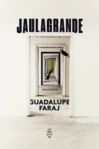 Jaulagrande, de Faraj Guadalupe., vol. Volumen Unico. Editorial Fiordoeditorial, edición 1 en español, 2021