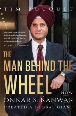 Libro The Man Behind The Wheel : How Onkar S. Kanwar Crea...