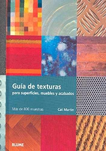 Guia De Texturas: Para Superficies, Muebles Y Acabados; Cat