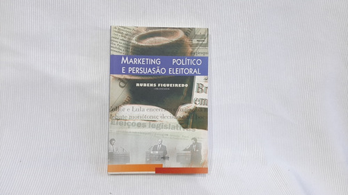 Marketing Politico E Persuasao Eleitoral Rubens Figueiredo