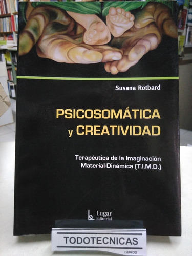 Psicosomática Y Creatividad Susana Rotbard   Timd   -LG-