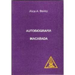 Autobiografia Inacabada - Alice Bailey