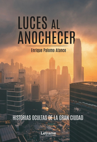 Luces Al Anochecer. Historias Ocultas De La Gran Ciudad