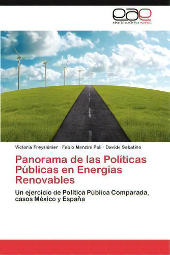 Panorama De Las Politicas Publicas En Energias Renovables, De Fabio Manzini Poli. Eae Editorial Academia Espanola, Tapa Blanda En Español