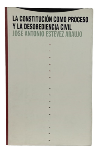 La Constitución Como Proceso Y La Desobediencia Civil