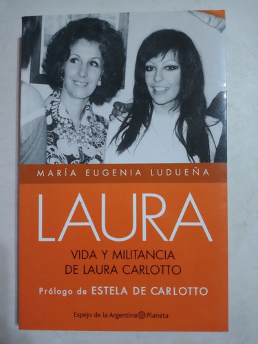 Laura. Biografia De Laura Carlotto-ludueña, Maria Eugenia-pl