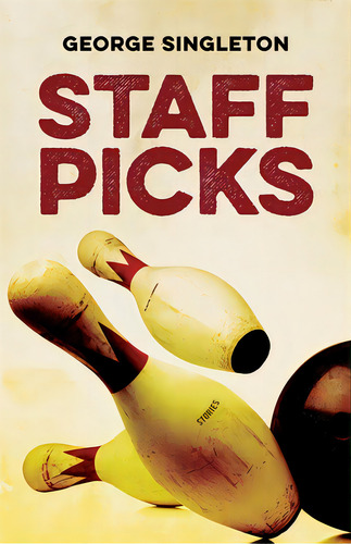 Staff Picks: Stories, De Singleton, George. Editorial Louisiana St Univ Pr, Tapa Blanda En Inglés