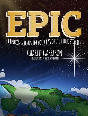 Libro Epic: Finding Jesus In Your Favorite Bible Stories ...