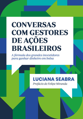 Conversas com gestores de ações brasileiros: A fórmula dos grandes investidores para ganhar dinheiro em bolsa, de Seabra, Luciana. Editora Schwarcz SA, capa mole em português, 2018