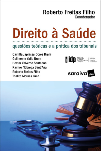 Direito a saúde: Questões teóricas e as práticas nos tribunais - SÉRIE IDP, de Brum, Camilla Japiassu Dores. Editora Saraiva Educação S. A., capa mole em português, 2021