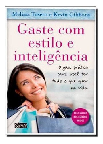 Gaste Com Estilo E Inteligencia, De Kevin / Tosetti Gibbons. Editora Gente Em Português