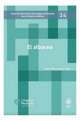 El Albacea Breviario 24, De Adame Lopez, Angel Gilberto. Editorial Tirant Lo Blanch En Español